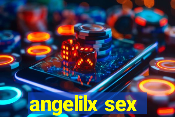 angelilx sex