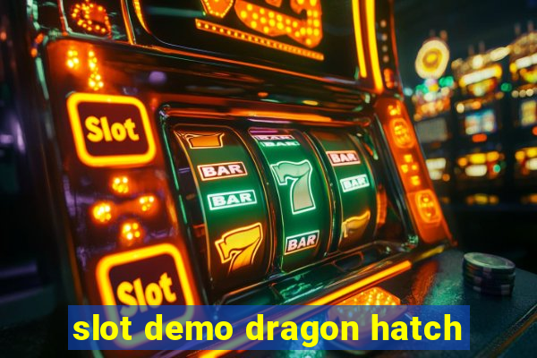 slot demo dragon hatch