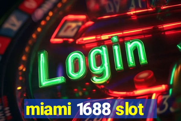 miami 1688 slot