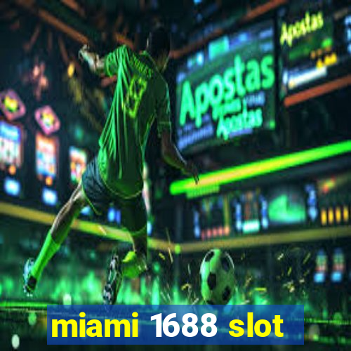 miami 1688 slot