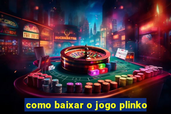 como baixar o jogo plinko