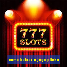 como baixar o jogo plinko