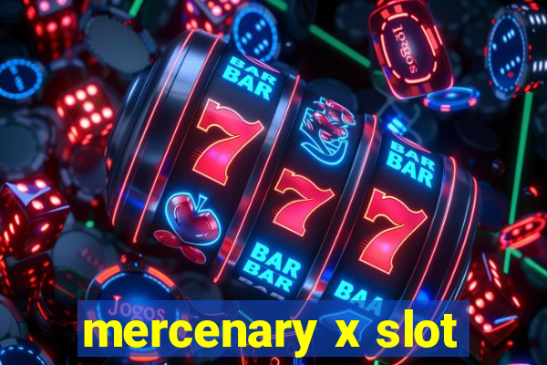 mercenary x slot