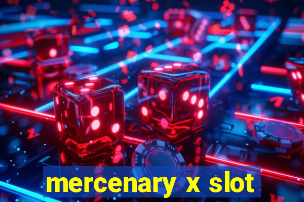 mercenary x slot