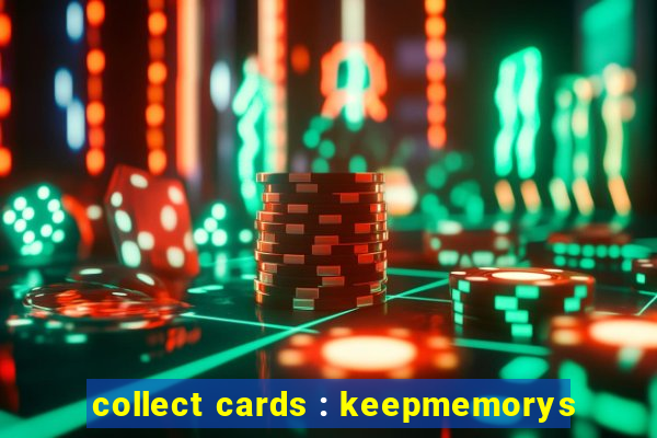 collect cards : keepmemorys