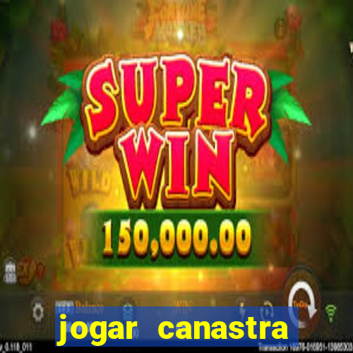 jogar canastra online valendo dinheiro