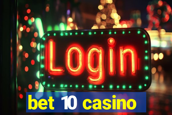 bet 10 casino