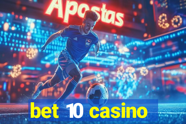 bet 10 casino