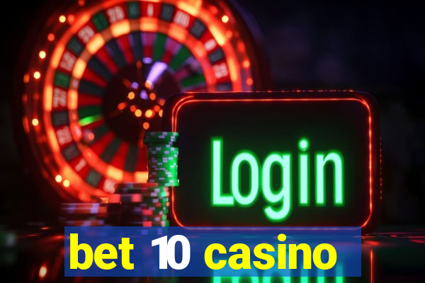 bet 10 casino