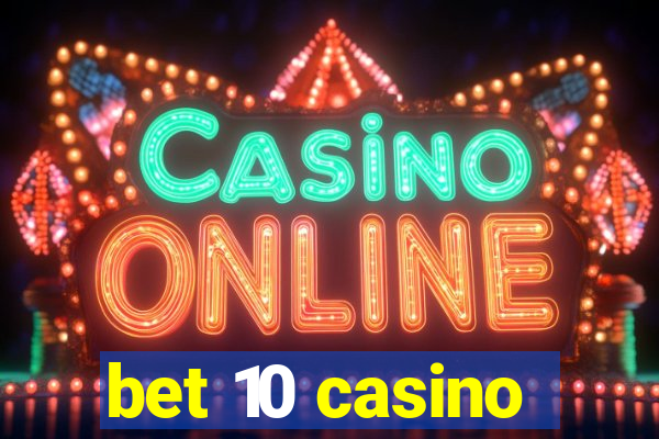 bet 10 casino