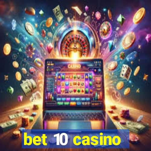 bet 10 casino