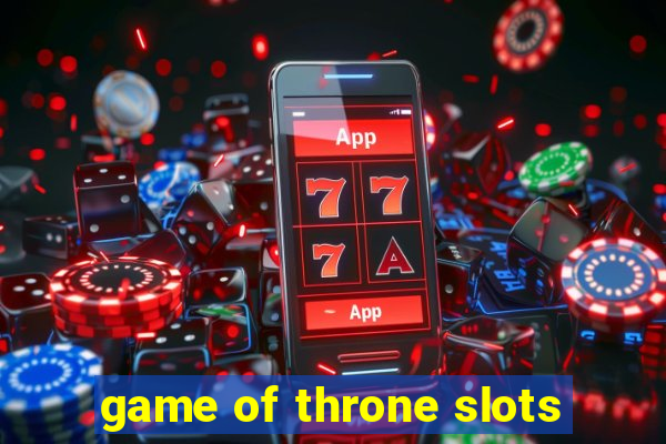 game of throne slots