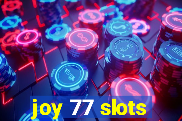 joy 77 slots