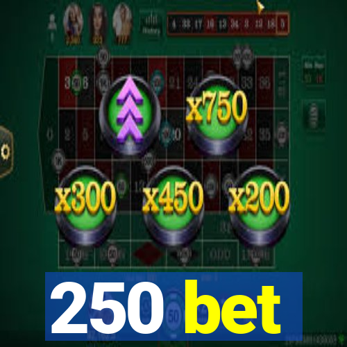 250 bet