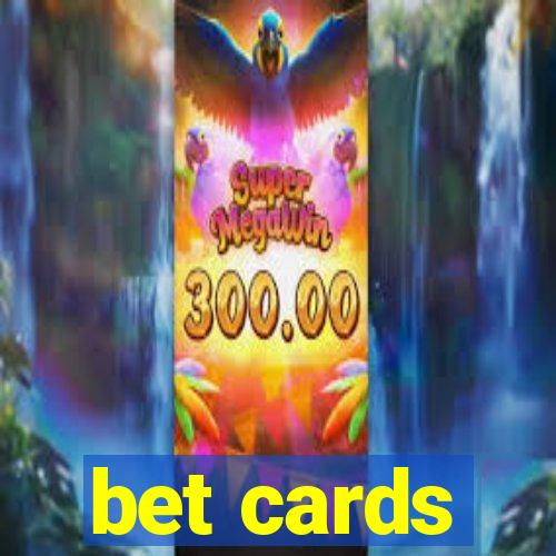 bet cards