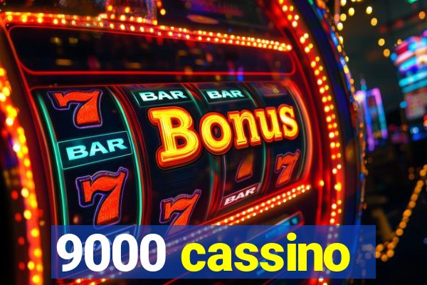 9000 cassino