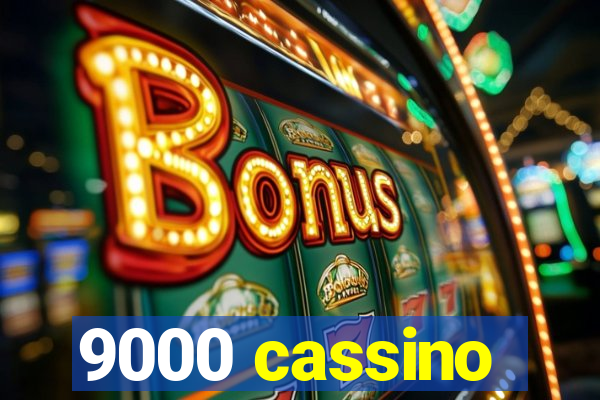 9000 cassino