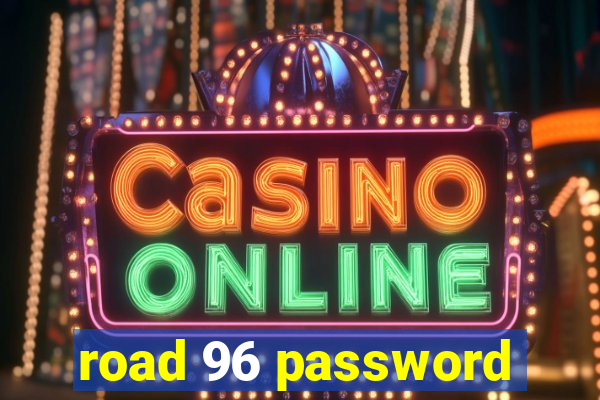 road 96 password