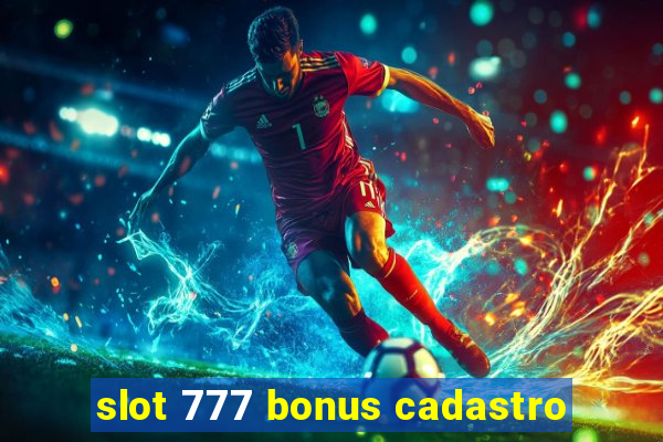 slot 777 bonus cadastro