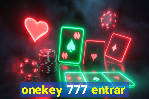 onekey 777 entrar