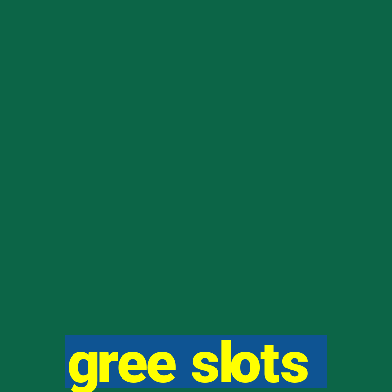 gree slots