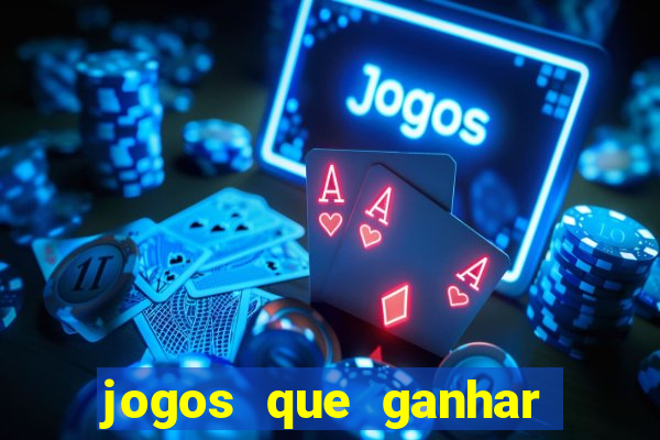 jogos que ganhar dinheiro de verdade