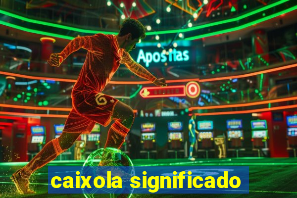 caixola significado