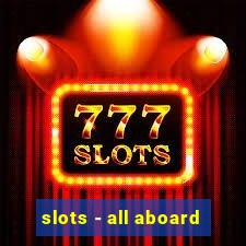 slots - all aboard