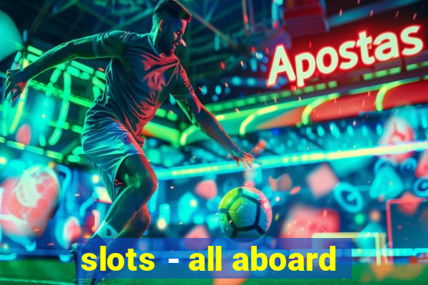 slots - all aboard