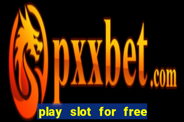 play slot for free no download