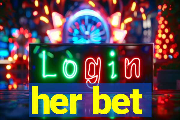 her bet