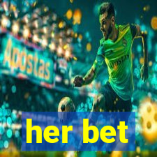 her bet