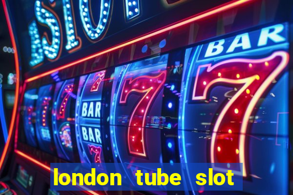 london tube slot free play