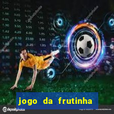 jogo da frutinha aposta 1 real