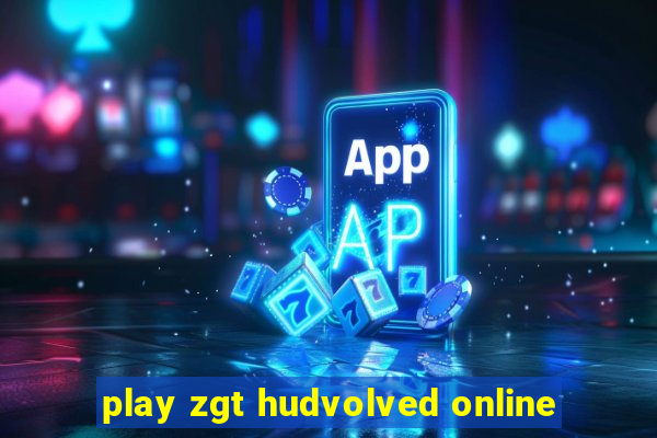 play zgt hudvolved online