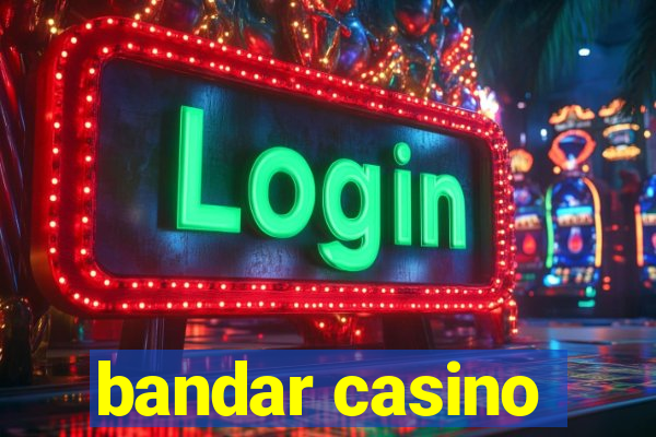 bandar casino