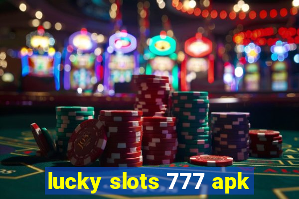 lucky slots 777 apk