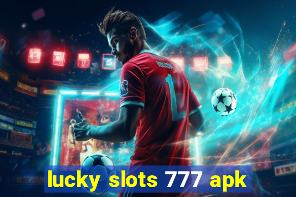 lucky slots 777 apk