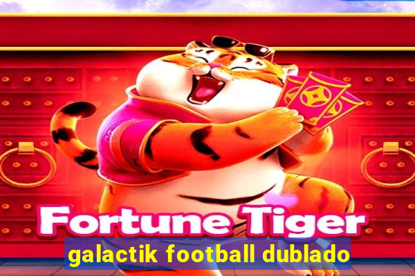 galactik football dublado