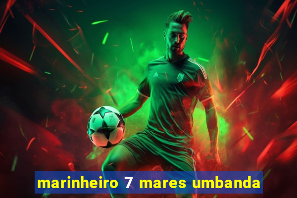 marinheiro 7 mares umbanda