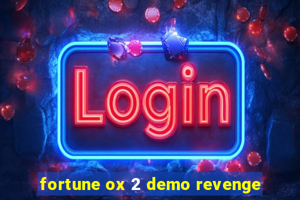 fortune ox 2 demo revenge