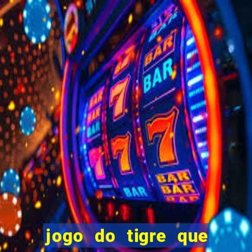 jogo do tigre que ganha bonus no cadastro