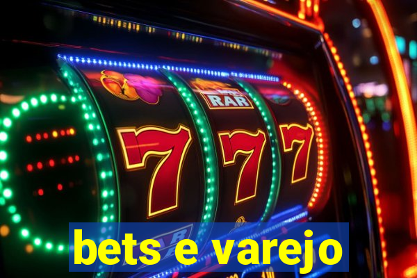 bets e varejo