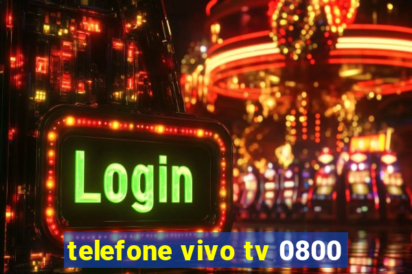 telefone vivo tv 0800