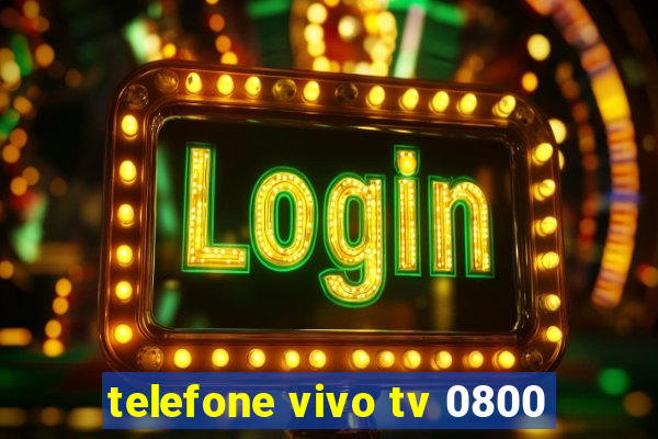 telefone vivo tv 0800