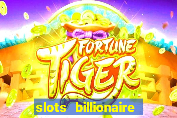 slots billionaire gcash 777