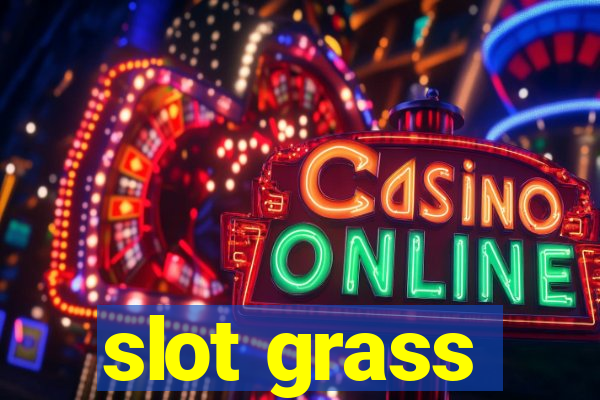 slot grass