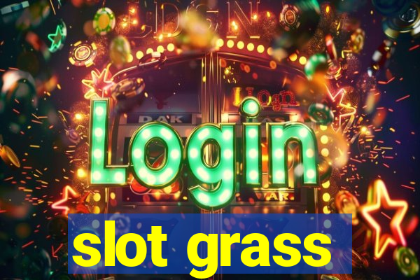 slot grass