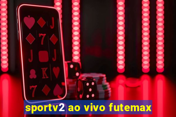 sportv2 ao vivo futemax