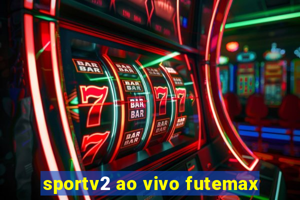 sportv2 ao vivo futemax